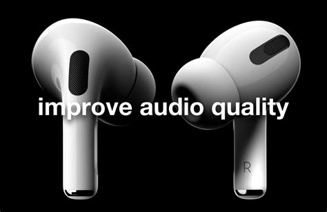 improve airpods pro audio quality    bass  clarity