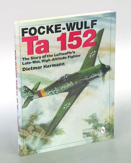 Focke Wulf Ta 152 The Story Of The Luftwaffe S Late Variant High