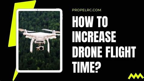 simple tricks  increase drone flight time  propelrc