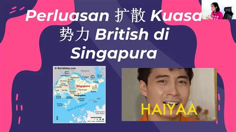 F3 Sejarah Bab 2 Peluasan Kuasa British Di Singapura Youtube