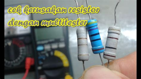 mengetahui resistor  kondisinya rusak youtube