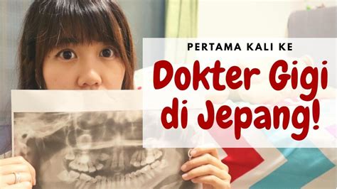 Pertama Kali Ke Dokter Gigi Di Jepang Youtube