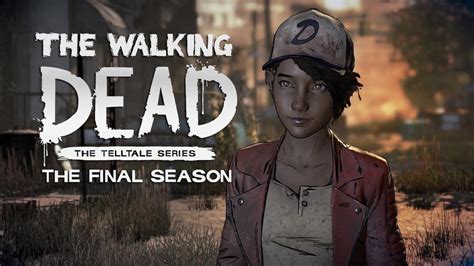 Telltale S Walking Dead The Final Season Details