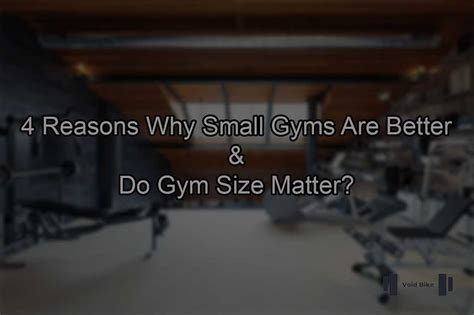reasons  small gyms    gym size matter