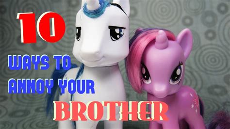 Mlp 10 Ways To Annoy Your Brother Youtube