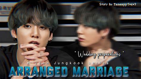 03 [𝐀𝐫𝐫𝐚𝐧𝐠𝐞𝐝 𝐌𝐚𝐫𝐫𝐢𝐚𝐠𝐞] Wedding Preparations Jungkook Ff Youtube