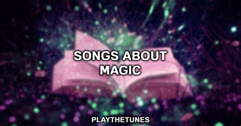 20 best songs about magic playthetunes