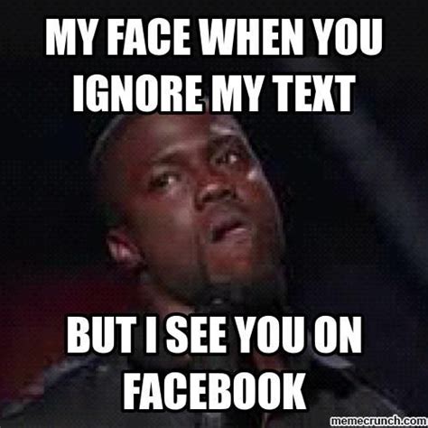 My Face When You Ignore My Text Funny Quotes Ignore Text Funny Texts