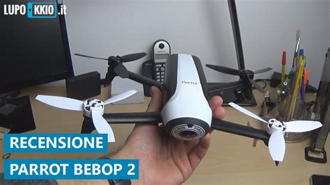recensione drone parrot bebop  youtube