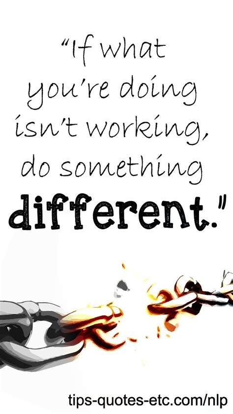 “if What You’re Doing Isn’t Working Do Something Different ” More Nlp