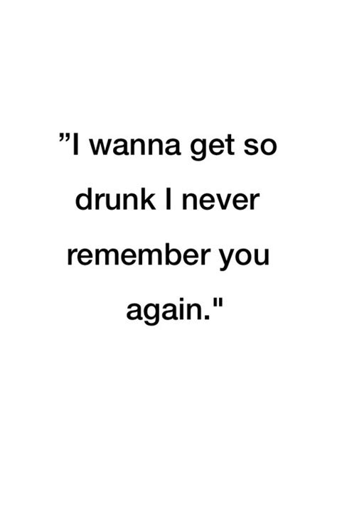Drink Drunk Heartbreak Heartbroken Quote Quotes Remember Sad