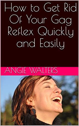 How To Get Rid Of Your Gag Reflex Quickly And Easily Ebook
