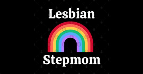 lesbian stepmom lesbian stepmom t shirt teepublic