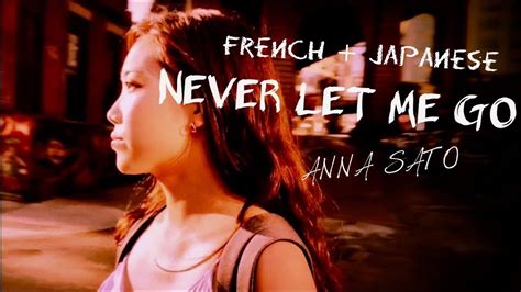 never let me go french anna sato original song indies youtube