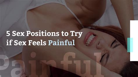 5 Sex Positions To Try If Sex Feels Painful