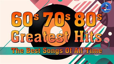 greatest hits 60s 70s and 80s collection best oldies songs of all time
