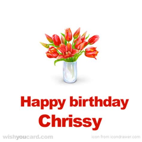 happy birthday chrissy   cards