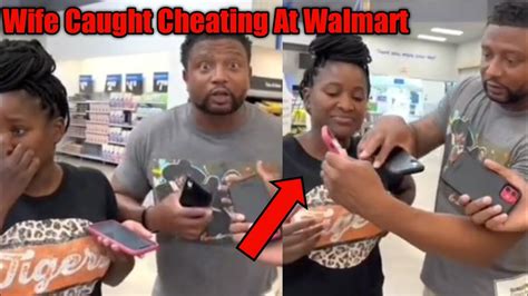 wife caught cheating at walmart youtube