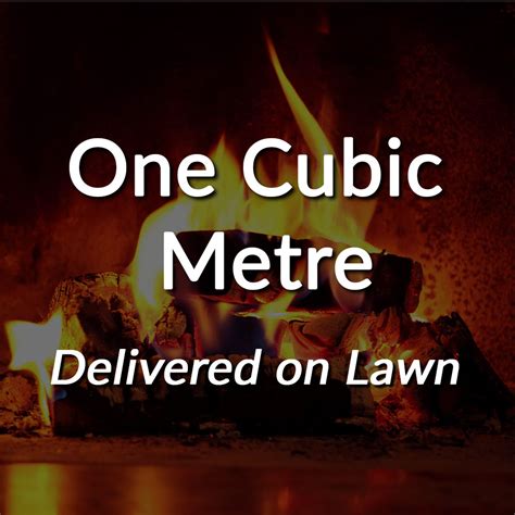 cubic metre delivered  lawn    woodie firewood