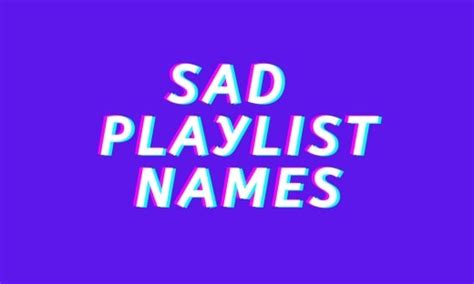 409 Sad Playlist Names For Sad Person People