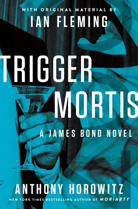 Trigger Mortis Is Anthony Horowitz S New James Bond Novel Bond Lifestyle