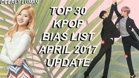 Top 30 Kpop Bias List April 2017 Update Youtube
