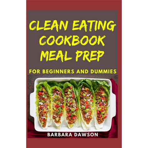 clean eating cookbook meal prep  beginners  dummies quick