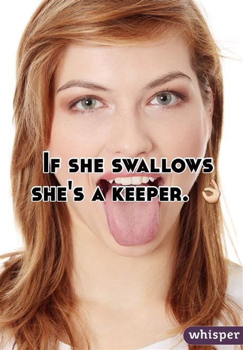 if she swallows she s a keeper 👌
