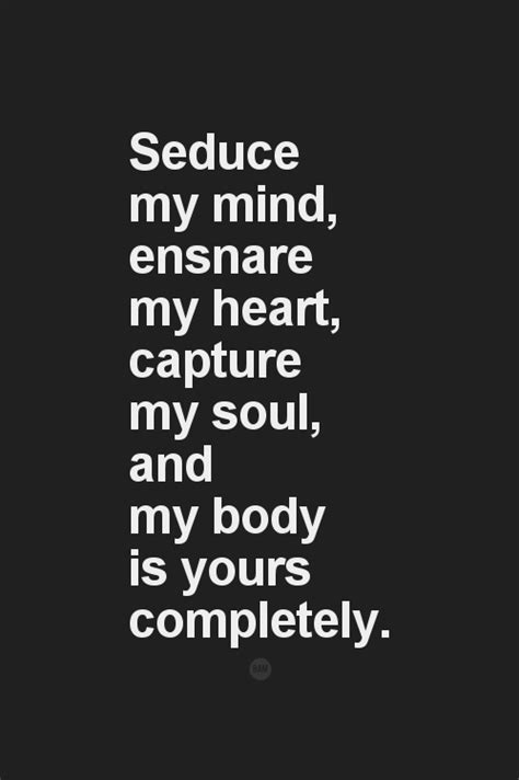 Seduce My Mind Seductive Quotes Flirting Quotes Go For It Quotes