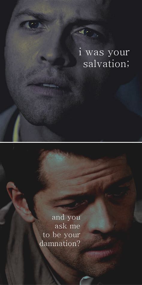 castiel i was your salvation and you ask me to be your damnation
