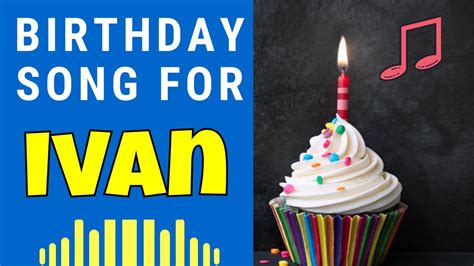 happy birthday ivan song birthday song  ivan happy birthday ivan