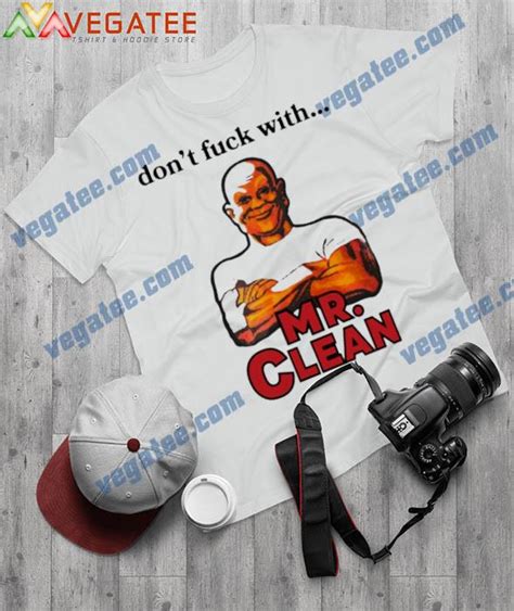 Dont Fuck With Mr Clean T Shirt Hoodie Sweater Long Sleeve And Tank Top