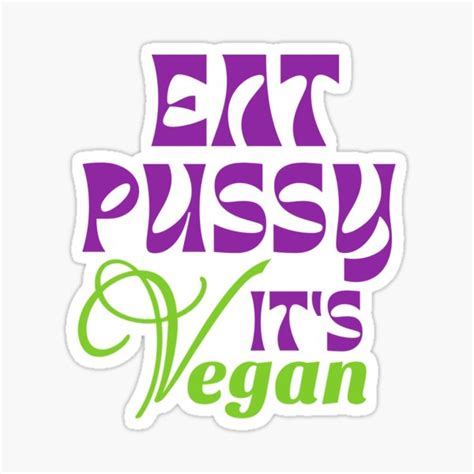 Eat Pussy Its Vegan Sticker For Sale By Chitrakarii Redbubble