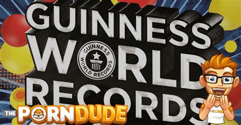 sex records omitted in the guinness book porn dude blog