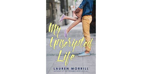 my unscripted life by lauren morrill
