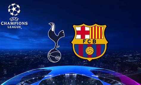 champions league 2018 19 match preview tottenham vs barcelona