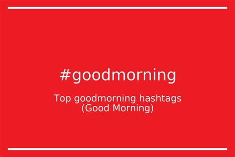 Top 33 Goodmorning Hashtags Goodmorning Good Morning