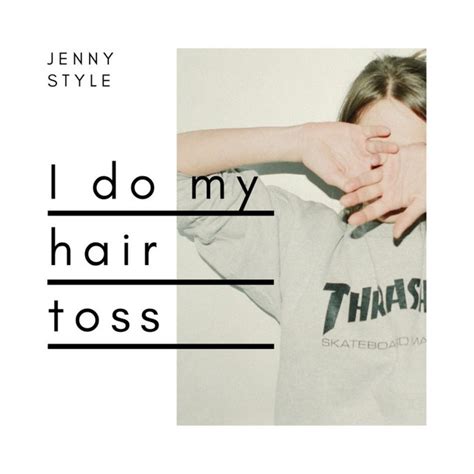 I Do My Hair Toss By Jenny Style On Spotify