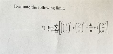 Solved Evaluate The Following Limit Lim N Rightarrow