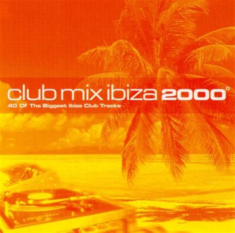 club mix ibiza 2000 various artists songs reviews