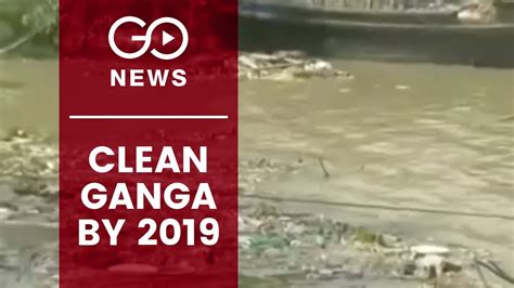 clean ganga by march 2019 youtube