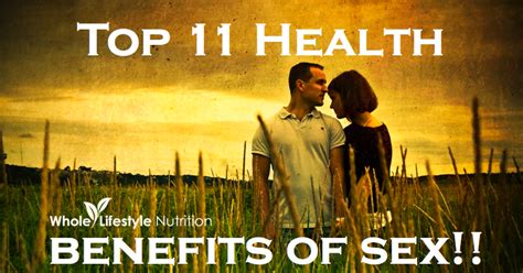 Top 11 Health Benefits Of Sex Whole Lifestyle Nutrition