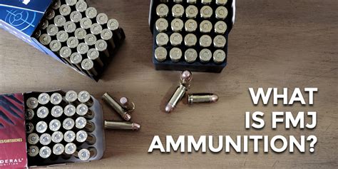 What Is Full Metal Jacket Ammunition Ammoman School Of Guns Blog