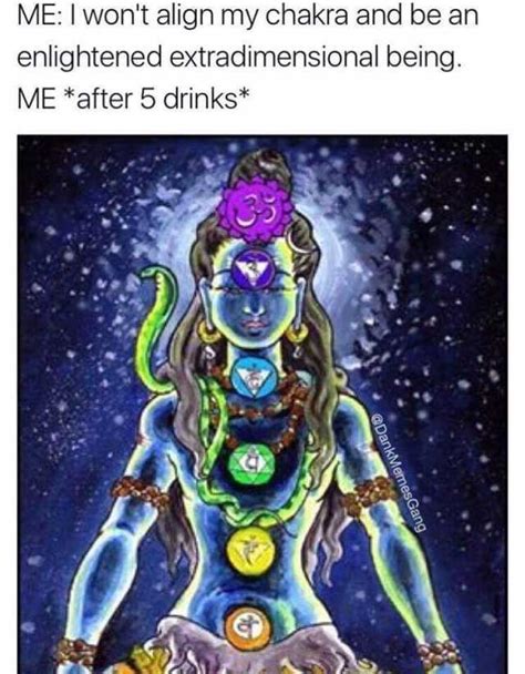 Memes Me I Wont Align My Chakra And Be An Enlightened