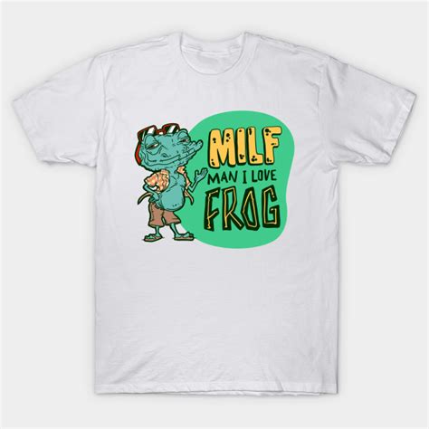 Milf Mam I Love Frog Milf T Shirt Teepublic