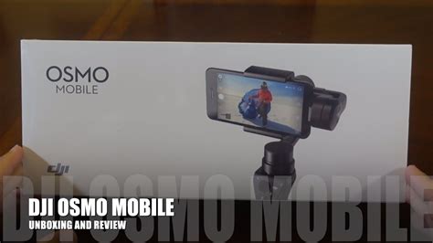 dji osmo mobile unboxing  review youtube