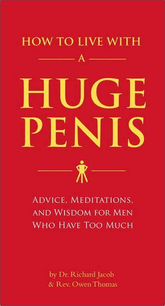 How To Live With A Huge Penis Advice Meditations And Wisdom For Men
