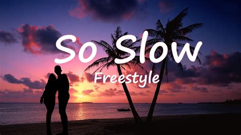 So Slow Freestyle Lyrics Youtube