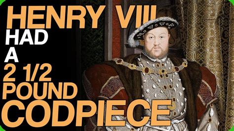 henry viii had a 2 1 2 pound codpiece special guest simon whistler