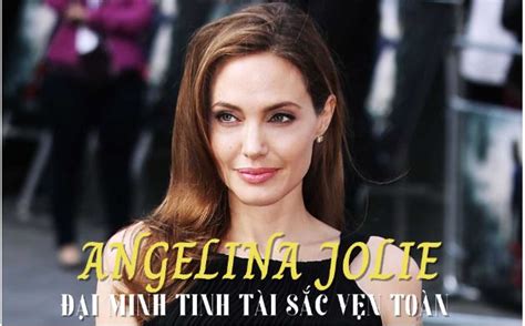 Tuổi 47 Của Triệu Phú Hollywood Angela Jolie Đại Minh Tinh Thu Nhập